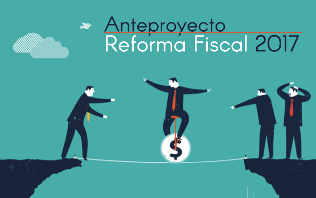 Anteproyecto de Reforma Fiscal 2017
