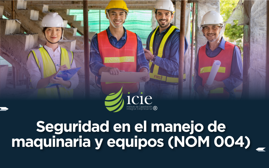 Seguridad en el Manejo de Maquinaria y Equipos (NOM-004)