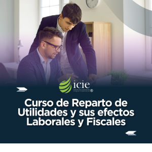 Curso de Reparto de Utilidades y sus efectos Laborales y Fiscales