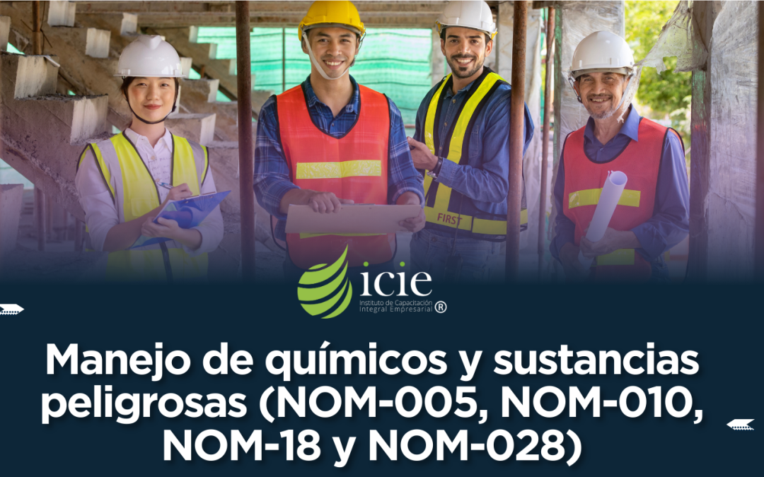 Manejo de químicos y sustancias peligrosas (NOM-005, NOM-010, NOM-18 y NOM-028)