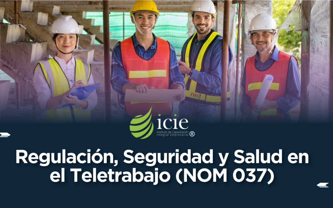 Regulación, Seguridad y Salud en el Teletrabajo (NOM 037)