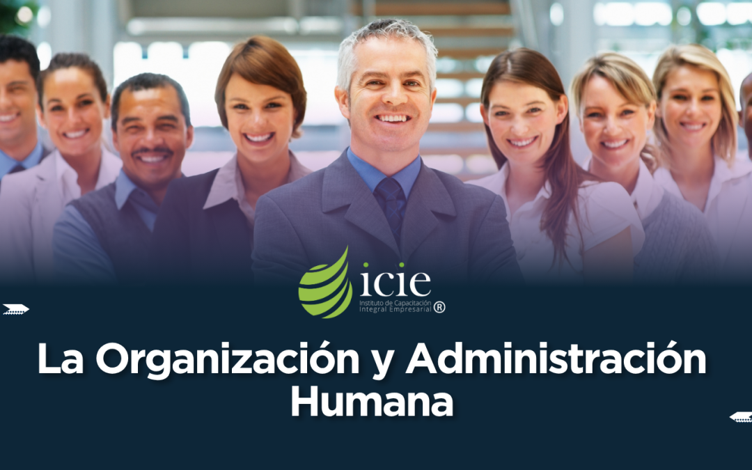 La Organización y Administración Humana