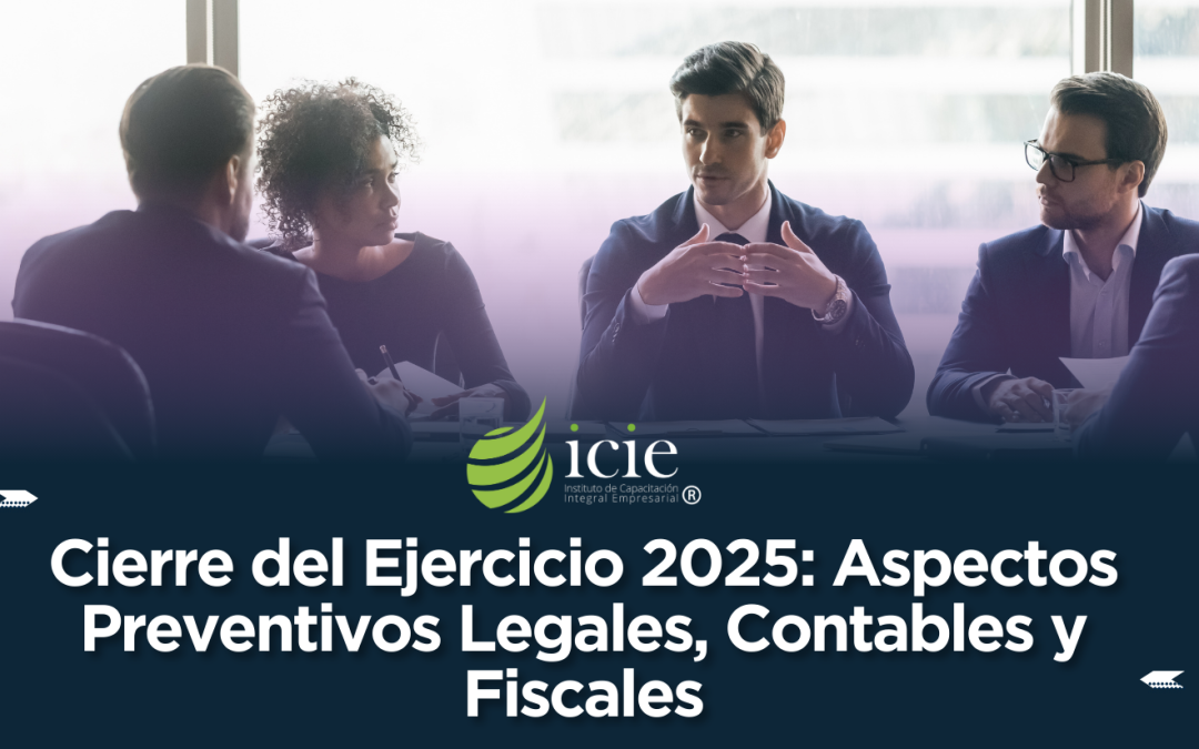 Cierre del Ejercicio 2025: Aspectos Preventivos Legales, Contables y Fiscales